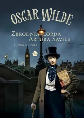 Zbrodnia lorda Artura Savile i inne nowele - Oscar Wilde