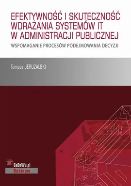 Książka stanowi omówienie sposobu wdrażania systemów IT i skuteczność ich działania w publicznych służbach zatrudnienia - Tomasz Jeruzalski