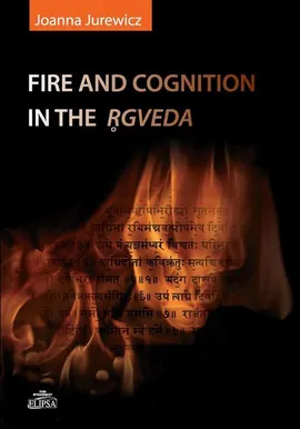 Fire and cognition in the Rgveda - Joanna Jurewicz