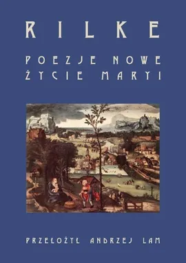 Poezje nowe Życie Maryi - Andrzej Lam, Rainer Maria Rilke