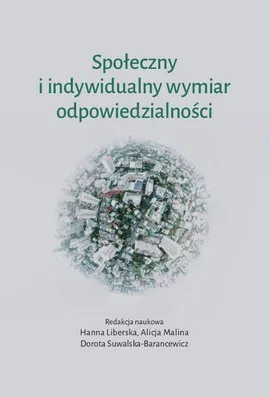 Społeczny i indywidualny wymiar odpowiedzialności - Alicja Malina, Dorota Suwalska-Barancewicz, Hanna Liberska