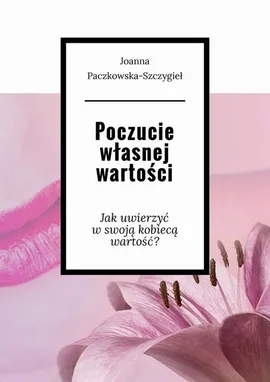 Poczucie własnej wartości - Joanna Paczkowska-Szczygieł