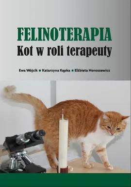 Felinoterapia. Kot w roli terapeuty - Elżbieta Horoszewicz, Ewa Wójcik, Katarzyna Kępka