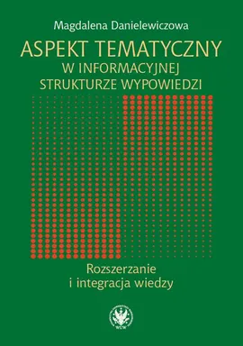 Aspekt tematyczny w informacyjnej strukturze wypowiedzi - Magdalena Danielewicz