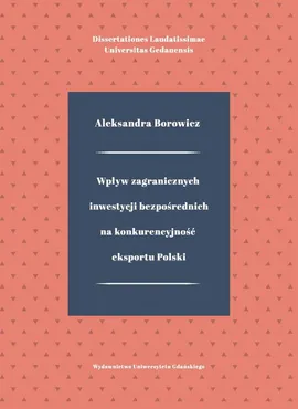 Wpływ zagranicznych inwestycji bezpośrednich na konkurencyjność eksportu Polski - Aleksandra Borowicz