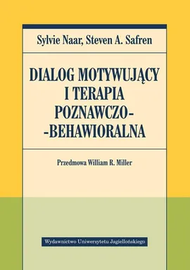 Dialog motywujący i terapia poznawczo-behawioralna - Sylvie Naar, Safren Steven A.