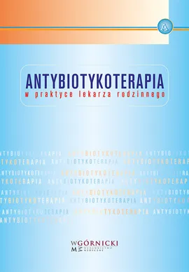 Antybiotykoterapia w praktyce lekarza rodzinnego - I. Choroszy-Król