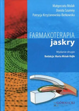 Farmakoterapia jaskry - Patrycja Krzyżanowska-Berkowska, Dorota Szumny, Małgorzata Mulak