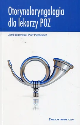 Otorynolaryngologia dla lekarzy POZ - Jurek Olszewski, Piotr Pietkiewicz