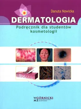 Dermatologia Podręcznik dla studentów kosmetologii - Danuta Nowicka