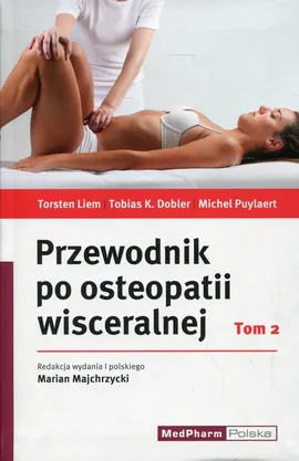 Przewodnik po osteopatii wisceralnej Tom 2 - Dobler Tobias K., Torsten Liem, Michel Puylaert