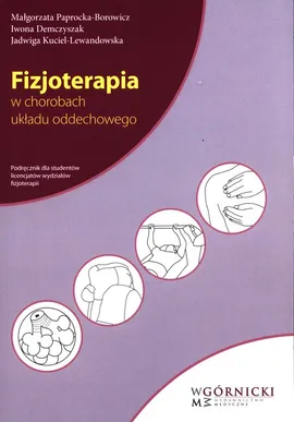 Fizjoterapia w chorobach układu oddechowego - Iwona Demczyszak, Jadwiga Kuciel-Lewandowska, Małgorzata Paprocka-Borowicz