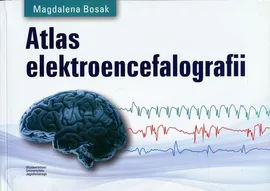 Atlas elektroencefalografii - Magdalena Bosak, Magdalena Bosak