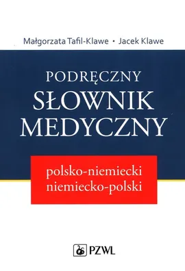 Podręczny słownik medyczny polsko-niemiecki niemiecko-polski - Outlet - Jacek Klawe, Małgorzata Tafil-Klawe