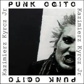Punk Ogito - Kyrcz Kazimierz Jr