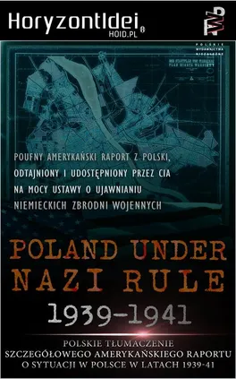 Odtajnione przez CIA: Poland Under Nazi Rule 1939-1941. Amerykański raport o sytuacji w Polsce - Thaddeus Chylinski