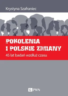 Pokolenia i polskie zmiany - Krystyna Szafraniec