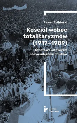 Kościół wobec totalitaryzmów 1917-1989 - Paweł Skibiński