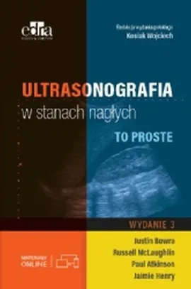 Ultrasonografia w stanach nagłych To proste - P. Atkinson, J. Bowra, R.E. McLaughin