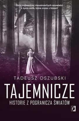 Tajemnicze historie z pogranicza światów - Tadeusz Oszubski