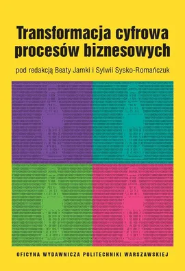 Transformacja cyfrowa procesów biznesowych - Beata Jamka, Sylwia Sysko-Romańczuk
