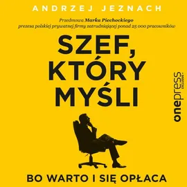 Szef, który myśli, bo warto i się opłaca - Andrzej Jeznach