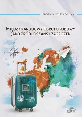 Międzynarodowy obrót osobowy jako źródło szans i zagrożeń - Iwona Wyciechowska