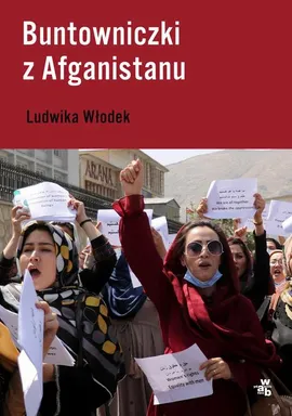 Buntowniczki z Afganistanu - Ludwika Włodek