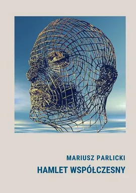 Hamlet współczesny - Mariusz Parlicki