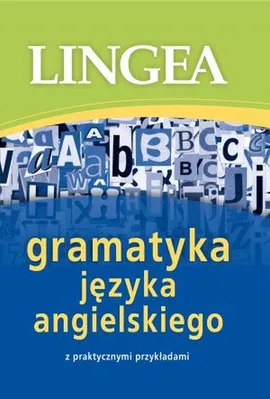 Gramatyka języka angielskiego z praktycznymi przykładami - Lingea