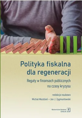 Polityka fiskalna dla regeneracji - Jan Zygmuntowski, Michal Możdżeń