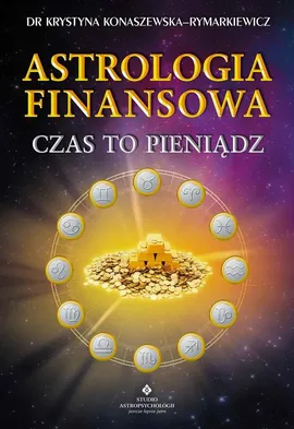 Astrologia finansowa. Czas to pieniądz - Krystyna Konaszewska-Rymarkiewicz