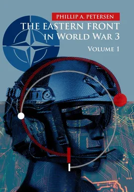The Eastern Front In World War 3. Volume I - Phillip Petersen