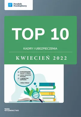 TOP 10 Kadry i ubezpieczenia - kwiecień 2022 - Andrzej Lazarowicz, Katarzyna Dorociak, Katarzyna Tokarczyk, Zespół wFirma