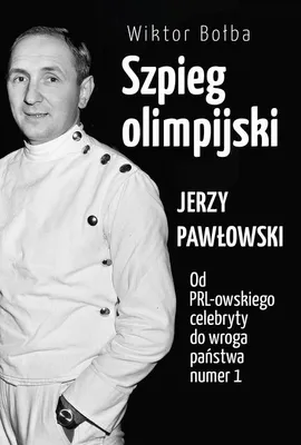 Szpieg olimpijski. Jerzy Pawłowski - Wiktor Bołba