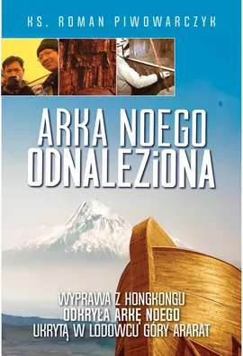 Arka Noego odnaleziona - Roman Piwowarczyk