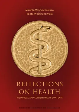 Reflections on Health. Historical and Contemporary Contexts - Beata Wojciechowska, Mariola Wojciechowska