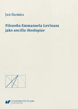 Filozofia Emmanuela Levinasa jako ancilla theologiae - Jan Słomka