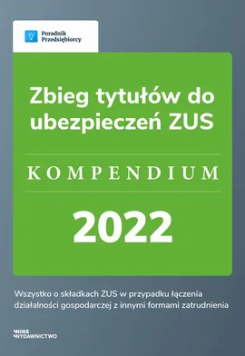 Zbieg tytułów do ubezpieczeń ZUS - kompendium 2022 - Katarzyna Tokarczyk