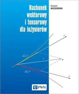Rachunek wektorowy i tensorowy dla inżynierów - Outlet - Ryszard Buczkowski