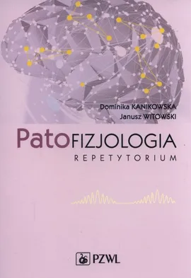Patofizjologia Repetytorium - Outlet - Dominika Kanikowska, Janusz Witowski