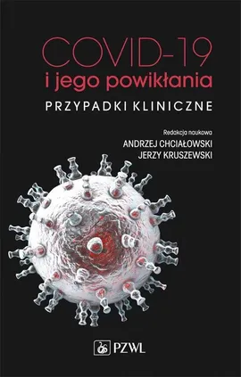 COVID-19 i jego powikłania - przypadki kliniczne - Outlet - Jerzy Kruszewski, Andrzej Chciałowski