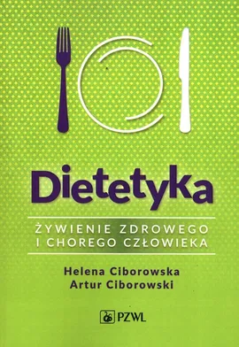 Dietetyka Żywienie zdrowego i chorego człowieka - Outlet - Helena Ciborowska, Artur Ciborowski