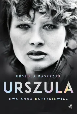 Urszula Autobiografia - Baryłkiewicz Ewa Anna, Urszula Kasprzak