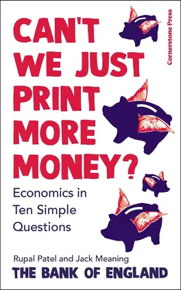 Can’t We Just Print More Money? - Jack Meaning, Rupal Patel