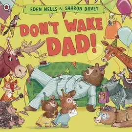 Don't Wake Dad! - Eden Wells