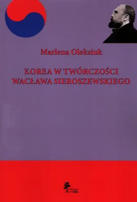 Korea w twórczości Wacława Sieroszewskiego - Marlena Oleksiuk