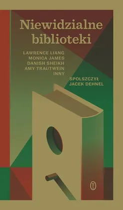 Niewidzialne biblioteki - Monica James, Lawrence Liang, Danish Sheikh, Amy Trautwein