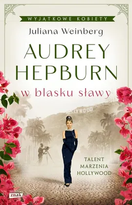 Audrey Hepburn w blasku sławy - Juliana Weinberg
