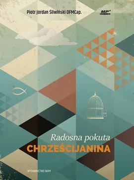 Radosna pokuta chrześcijanina - Piotr Śliwiński, Jordan Śliwiński